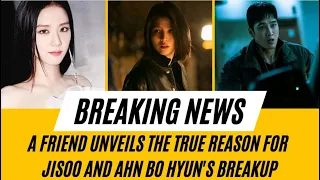 😱💔 A Friend Unveils the Shocking Truth Behind Jisoo and Ahn Bo Hyun's Breakup 😱💔