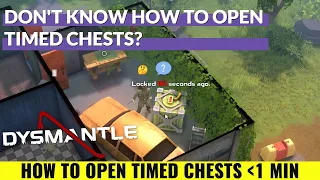 Dysmantle | How to Open Timed Chests! | Quick and Easy!