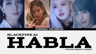 [BLACKPINK AI COVER] Valéria Almeida - 'Habla' // Color Coded Lyrics