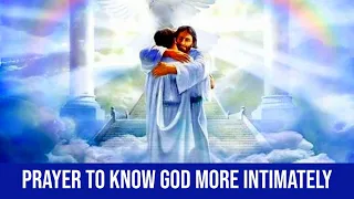 Prayer to Know God More Intimately