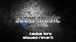 Sloved+reverb+Taoba İoro Tiktok Trend Music#tiktok