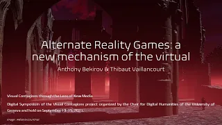 Alternate Reality Games: a new mechanism of the virtual - Anthony Bekirov & Thibaut Vaillancourt