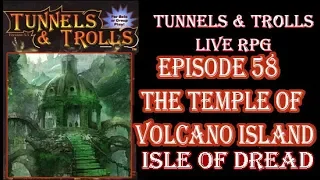 Tunnels & Trolls live rpg Isle of dread 58 the temple of volcano island