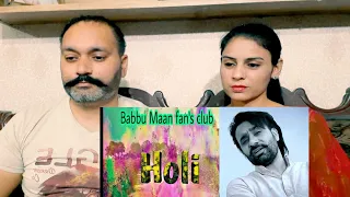 Reaction on Holi song |Babbu Maan | Punjabi Reaction | Holi latest song by Babbu Maan fan's club