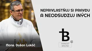 Neprivlastňuj si pravdu a neodsudzuj iných. │ o. Dušan Lukáč