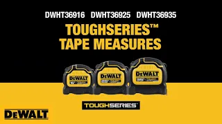 All About the DEWALT® TOUGHSERIESTM  Tape Measures