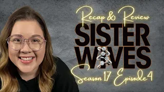 Sister Wives - LIVE Recap And Review | Season 17 Episode 4 "And Then There Were Three"