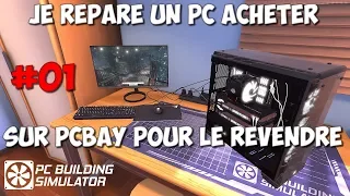 [PC BUILDING SIMULATOR] JE RÉPARE UN PC ACHETER SUR PCBAY POUR LE REVENDRE #01 [FR] (PS4 PRO)