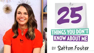 Sutton Foster: 25 Things You Don’t Know About Me