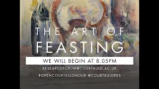 Open Courtauld Hour - Episode 1 S2: The Art of Feasting