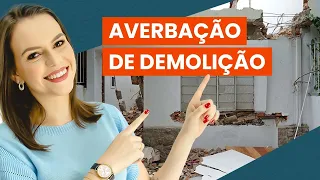 TUDO QUE VOCÊ PRECISA SABER  SOBRE AVERBAÇÃO DE DEMOLIÇÃO