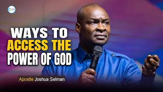 HOW TO ACCESS THE DIVINE POWER OF GOD - APOSTLE JOSHUA SELMAN