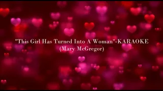 This Girl Has Turned Into A Woman (Mary McGregor)-KARAOKE