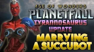Marrying a Succubot | Tyrannosaurus Update Age of Wonders: Planetfall