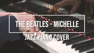 The Beatles - Michelle (Jazz Piano Cover)