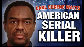 Carl Eugene Watts | American Serial Killer