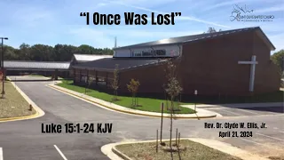 MOBC Sunday Service| April 21, 2024 |I Once Was Lost|Luke 15:1-24 KJV