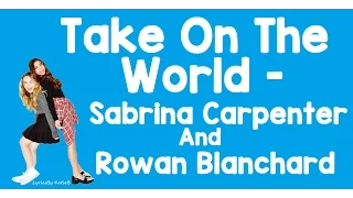 Take On The World (With Lyrics) - Sabrina Carpenter and Rowan Blanchard