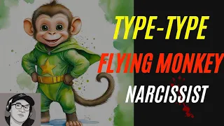 Tipe-tipe Flying Monkey Narcissist