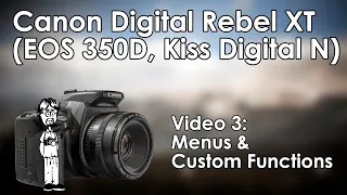 Canon Digital Rebel XT (350D, Kiss N) Video 3: Menu | Custom Functions, Configuration, & Explanation