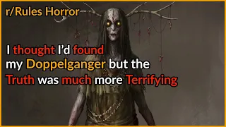 I thought I'd found my Doppelganger but the Truth was much more Terrifying. |Creepypasta.