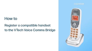 Register a compatible handset to the VTech Voice Comms Bridge - VTech CLS20050E