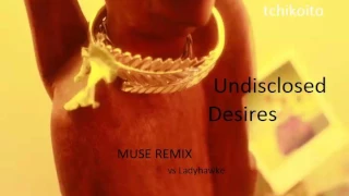 BE* : Muse ((vs Ladyhawke - Undisclosed Desires (tchikoito Remix)