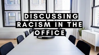 How to Discuss Racism in the Workplace with Leadership (PART 1)