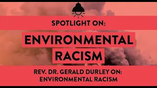 Rev. Dr. Gerald Durley on: Environmental Racism