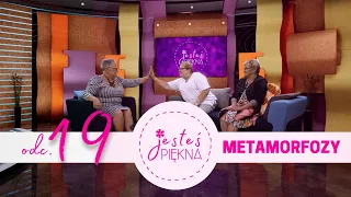 Jesteś piękna - metamorfozy - odc. 19