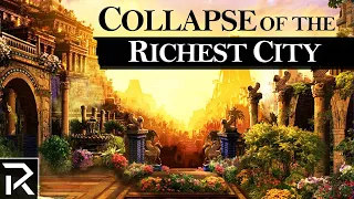 How The Richest City In History Collapsed?