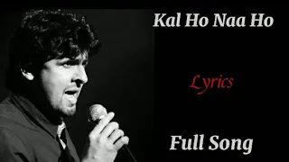 Kal Ho Naa Ho|(Title Song)|Full Lyrics|Sonu Nigam|Shanker Ehsaan Loy|Javed Akhtar