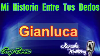 Karaoke Monterrey - Gianluca - Mi Historia Entre Tus Dedos