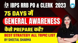 IBPS RRB PO & Clerk 2023 | 75 Days General Awareness Strategy with All Topics By Sheetal Sharma