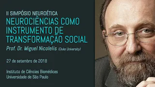 Neurociências como instrumento de transformação social - Prof. Dr. Miguel Nicolelis