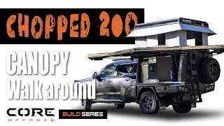 Ultimate Chopped 200 Series with GTU Canopy Setup and Roof Top Tent Walk Around - Core Offroad