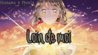 Nightcore French AMV ♪ Loin de Moi ~ Djena Della ♪ (+ Paroles) + Collab HD