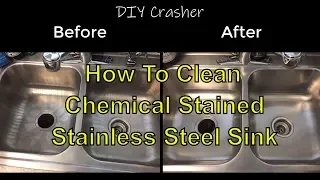How To Clean Chemical Stained Stainless Steel Kitchen Sink