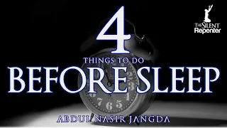 4 Things You Must Do Before Sleeping - Abdul Nasir Jangda - The Silent Repenter
