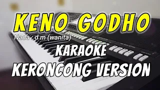 KENO GODHO [ Karaoke ] Keroncong Nada wanita