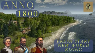 Starting Fresh - New World Rising - Anno 1800 Expert Let's Play (Ep. 1)