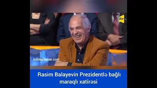 Rasim Balayevin Prezidentlə bağlı maraqlı xatirəsi