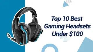 Top 10 Best Gaming Headphones Under $100