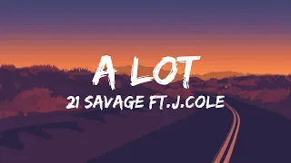 [1 HOUR] 21 Savage - A Lot ft. J. Cole [Lyrics]