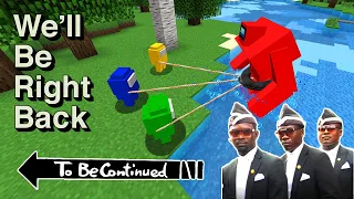 3 in 1 Coffin Meme *Among Us* vs To Be Continued vs We'll Be Right Back Part 1 – Minecraft Funny