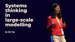 Systems thinking in large-scale modelling - Xin Yao - DDD Europe 2023