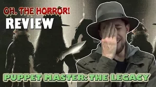 Oh, the Horror! (101): Puppet Master- The Legacy