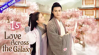 【Multi-sub】Love Across the Galaxy EP15 | Zhao Lusi, Zheng Yecheng | CDrama Base