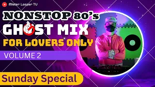 Ghost Mix 80s Sunday Special - Love Song Nonstop Remix For Lovers Only