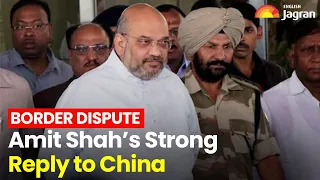Amit Shah’s Strong Reply to China  | Border Dispute In Arunachal Pradesh | Jagran English
